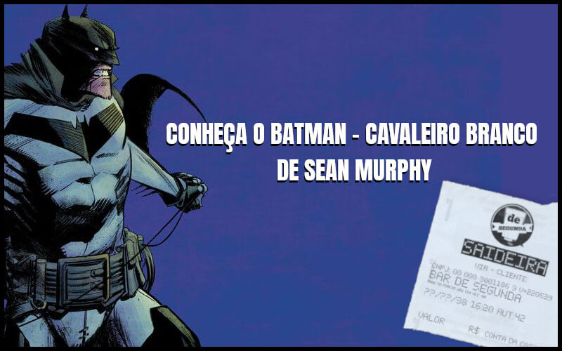 O Batman - Cavaleiro Branco de Sean Murphy